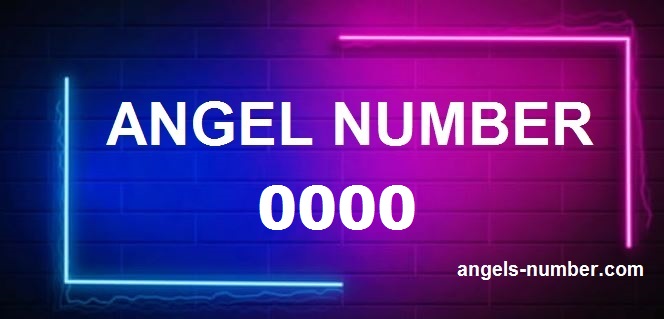 0000 angel number meaning