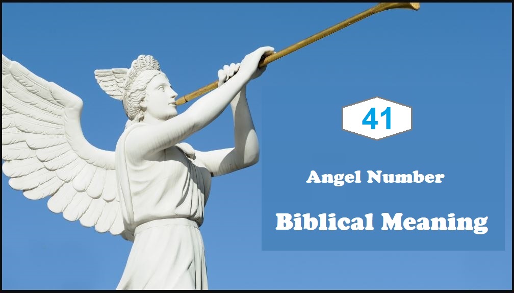 41 angel number biblical meaning