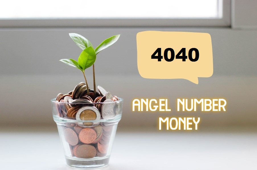 4040 Angel Number For Money