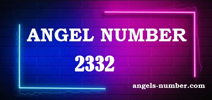 2332 Angel Number What Does It Mean?