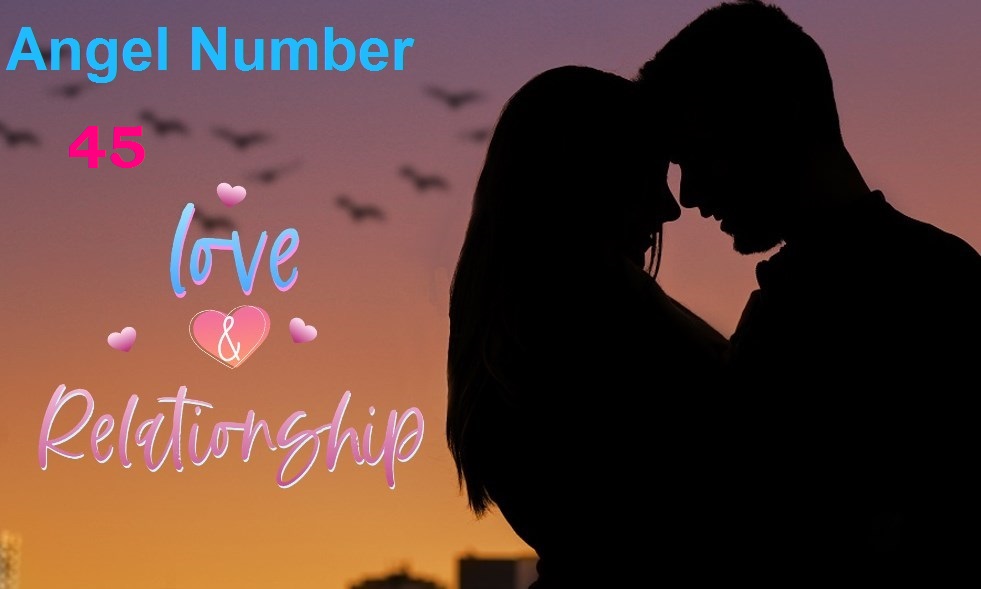 45 angel number love and relationship