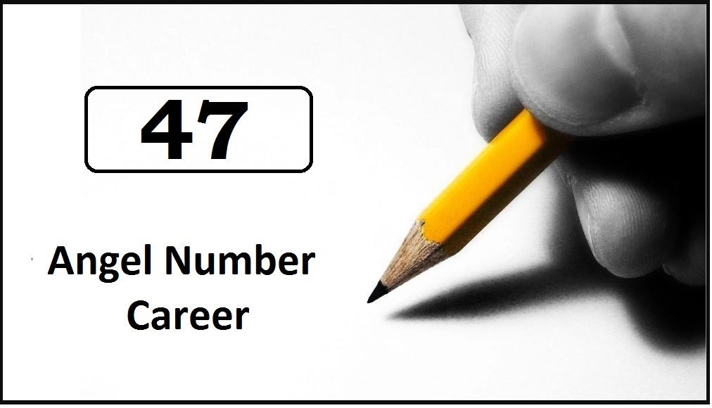 47 angel number for career
