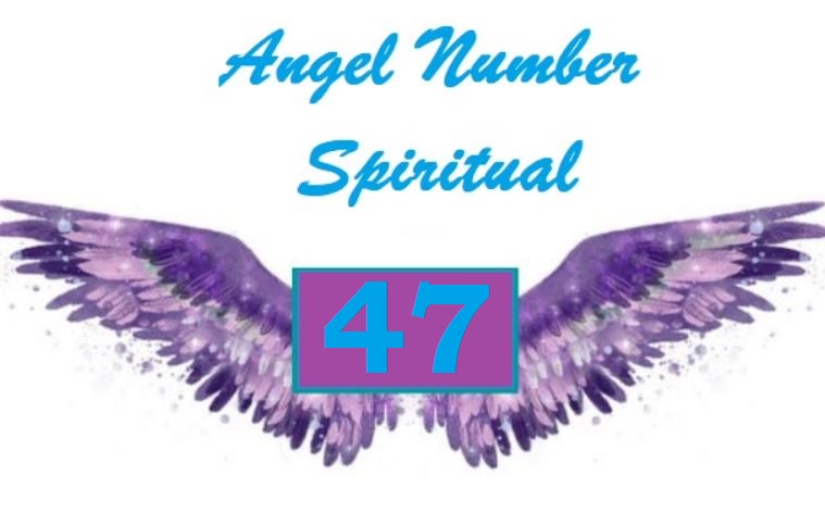 47 angel number spiritual meaning