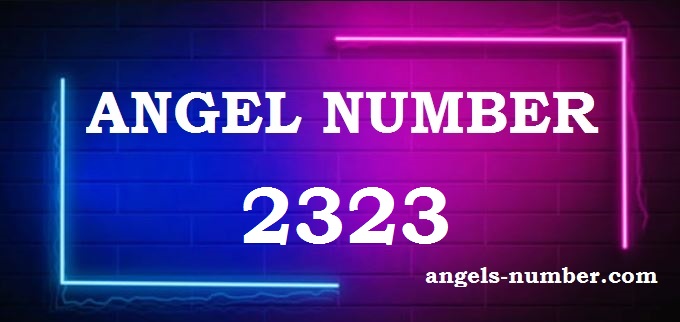 2323 angel number meaning