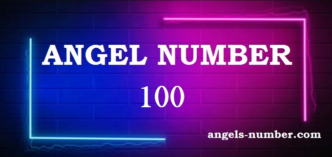 100 Angel Number What Does It Mean?