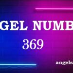 369 Angel Number What Does It Mean?