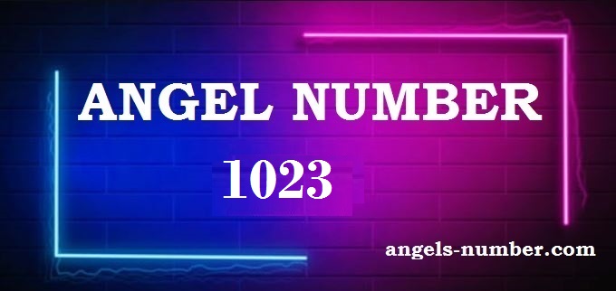 1023 Angel Number What Does It Mean