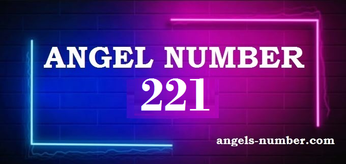 221 Angel Number What Does It Mean