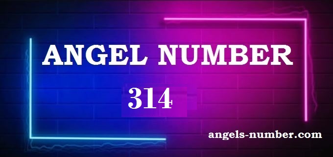 314 Angel Number What Does It Mean