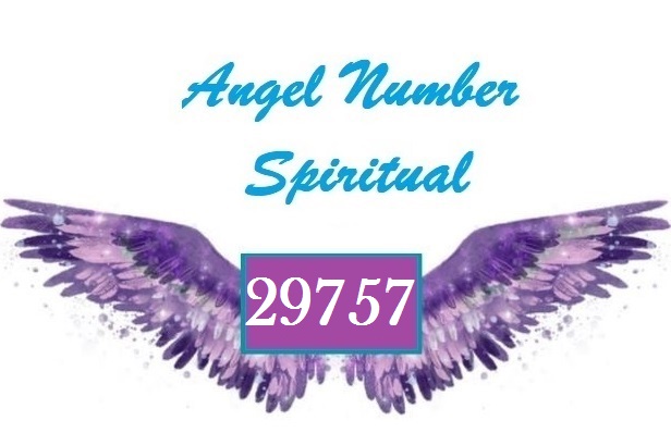 Spiritual Meaning Of Angel Number 29757