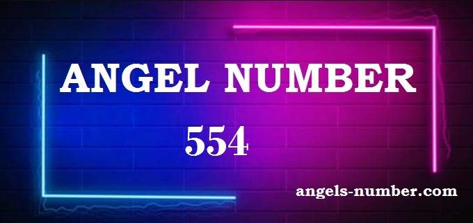 554 Angel Number What Does It Mean?