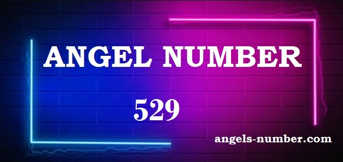 529 Angel Number What Does It Mean?