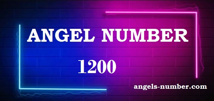 1200 Angel Number What Does It Mean?
