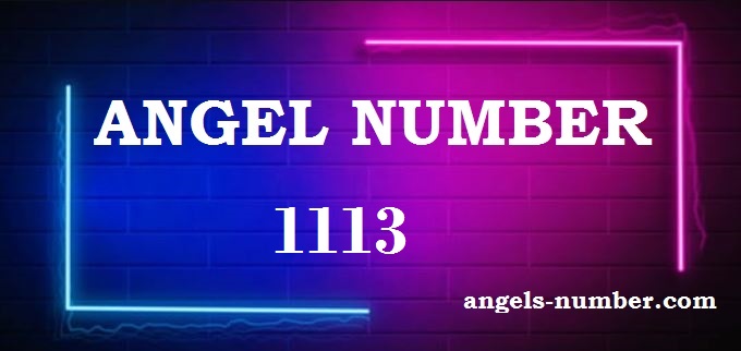 1113 Angel Number What Does It Mean