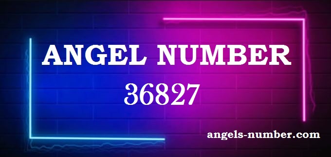 36827 Angel Number