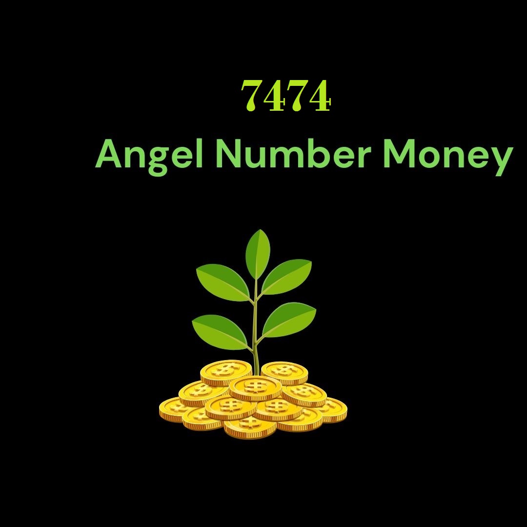 7474 Angel Number For Money