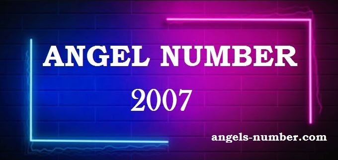 2007 Angel Number Meaning