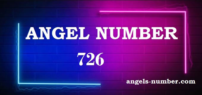 726 Angel Number What Does It Mean