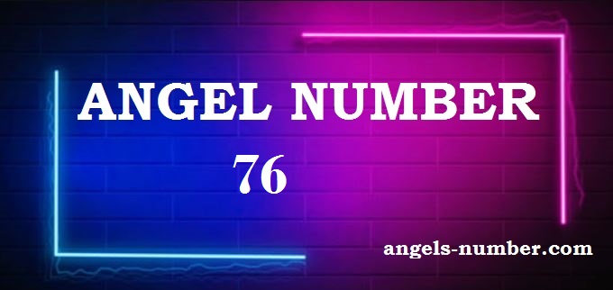 76 Angel Number What Does It Mean