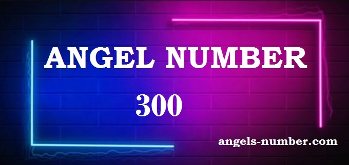 300 Angel Number What Does It Mean300 Angel Number What Does It Mean