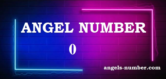 0 Angel Number What Does It Mean