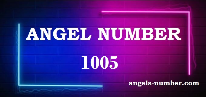1005 Angel Number What Does It Mean