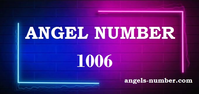 1006 Angel Number What Does It Mean