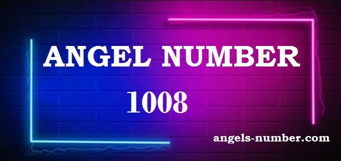 1008 Angel Number What Does It Mean