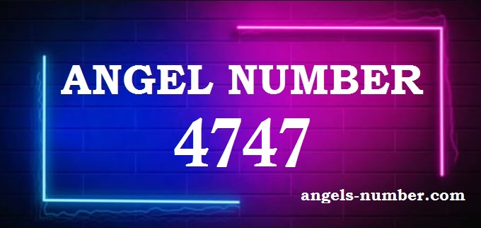 4747 Angel Number What Does It Mean