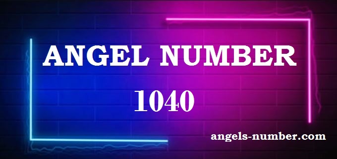 1040 Angel Number What Does It Mean