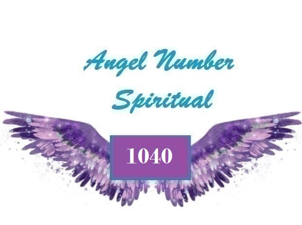 Spiritual Meaning Of Angel Number 1040