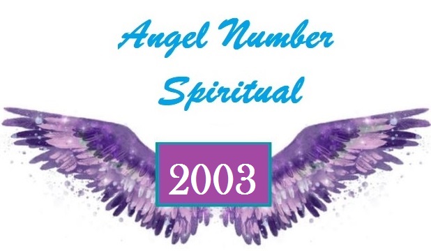 Spiritual Meaning Of Angel Number 2003