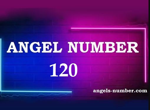 120 Angel Number Meaning