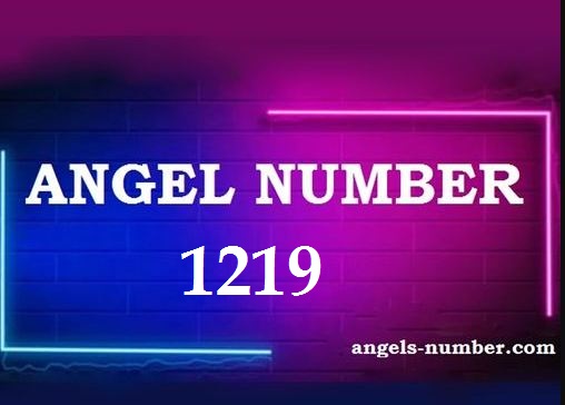 1219 Angel Number Meaning