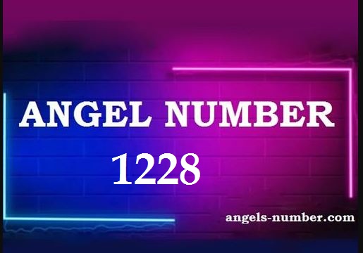 1228 Angel Number Meaning