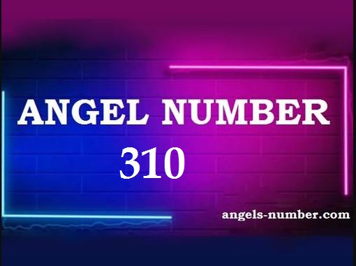 310 Angel Number Meaning