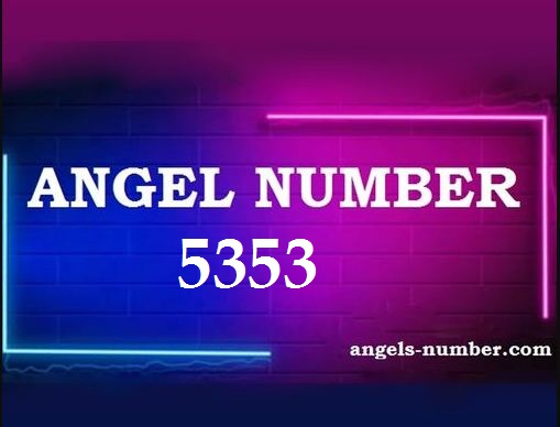 5353 Angel Number Meaning and Symbolism