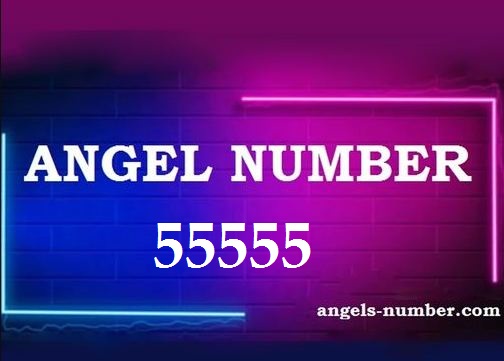 55555 Angel Number Meaning
