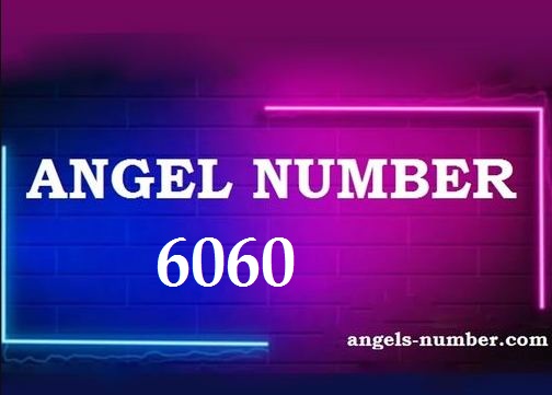 6060 Angel Number Meaning