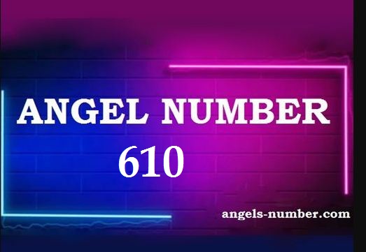 610 Angel Number Meaning