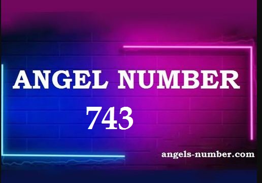743 Angel Number Meaning and Symbolism