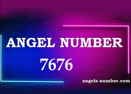 7676 Angel Number Meaning